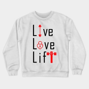 Live Love Lift Inspirational Motivational Quotes Crewneck Sweatshirt